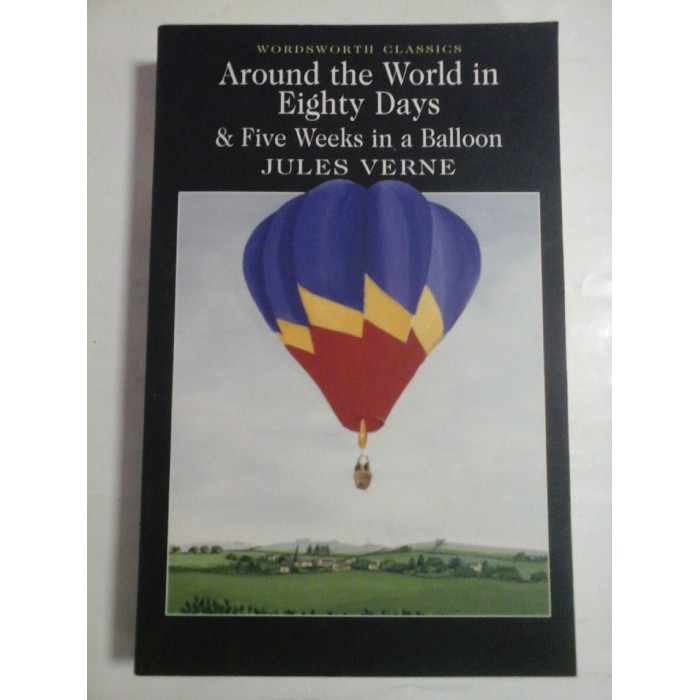 AROUND THE WORLD IN EIGHTY DAYS & FIVE WEEKS IN A BALLOON JULES VERNE  -  WORDSWORTII CLASSICS
